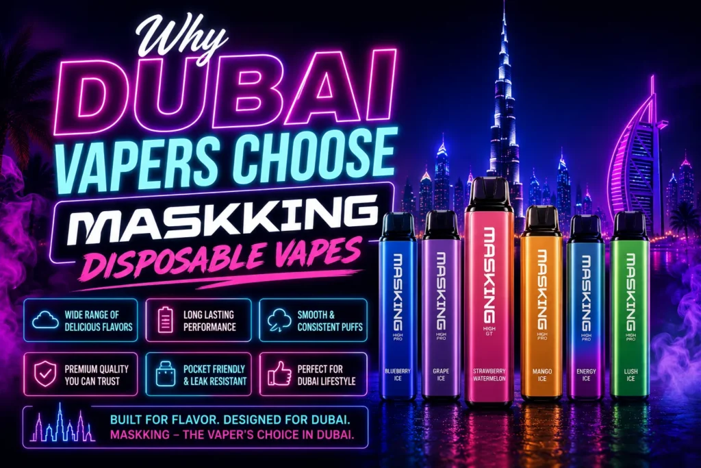 Why Dubai Vapers Choose Maskking Disposable Vapes