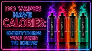 Do Vapes Have Calories