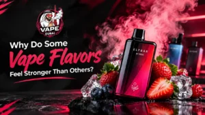 Why Some Vape Flavors Feel Stronger Than Others